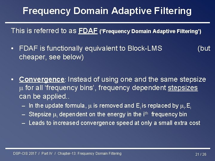 Frequency Domain Adaptive Filtering This is referred to as FDAF (’Frequency Domain Adaptive Filtering’)