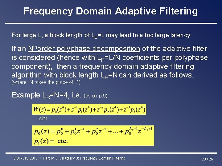Frequency Domain Adaptive Filtering For large L, a block length of LB=L may lead