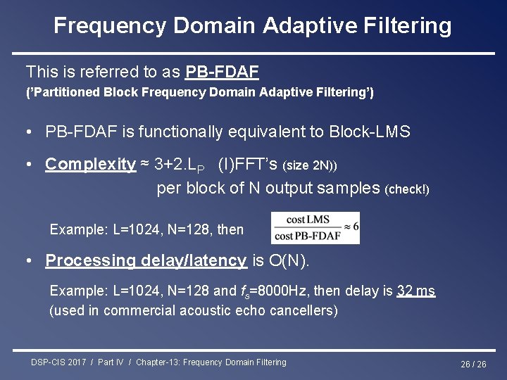 Frequency Domain Adaptive Filtering This is referred to as PB-FDAF (’Partitioned Block Frequency Domain