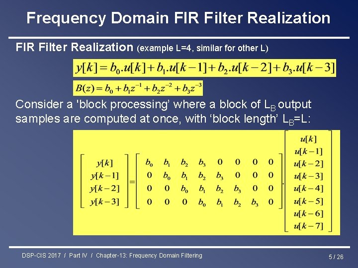 Frequency Domain FIR Filter Realization (example L=4, similar for other L) Consider a 'block