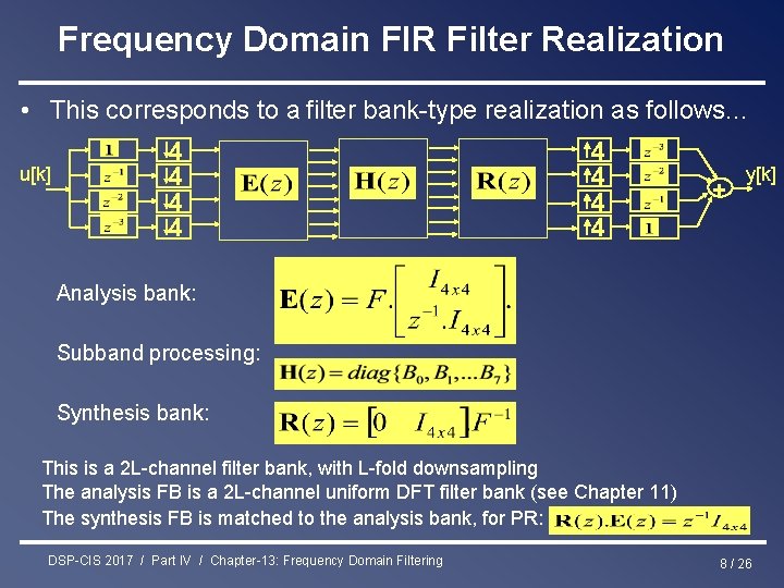 Frequency Domain FIR Filter Realization • This corresponds to a filter bank-type realization as