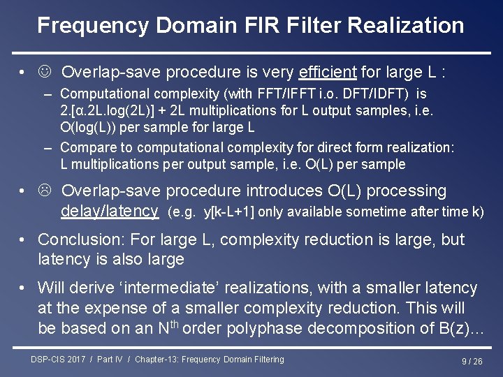 Frequency Domain FIR Filter Realization • Overlap-save procedure is very efficient for large L