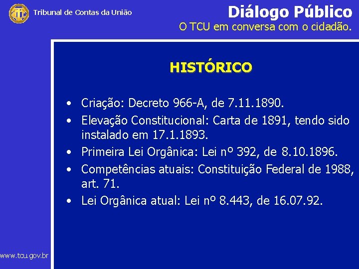 Tribunal de Contas da União www. tcu. gov. br Diálogo Público O TCU em