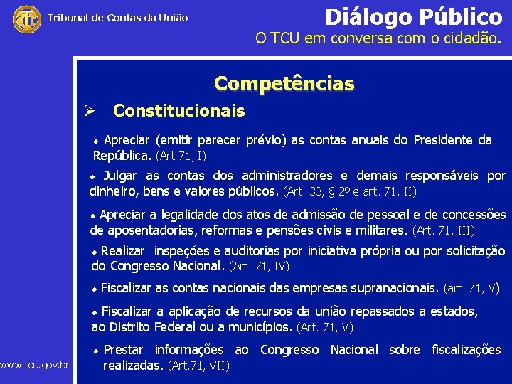 Diálogo Público Tribunal de Contas da União www. tcu. gov. br O TCU em