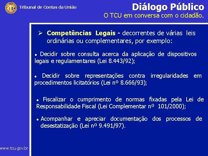 Tribunal de Contas da União www. tcu. gov. br Diálogo Público O TCU em
