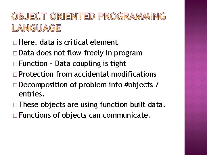 � Here, data is critical element � Data does not flow freely in program