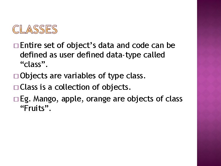 � Entire set of object’s data and code can be defined as user defined