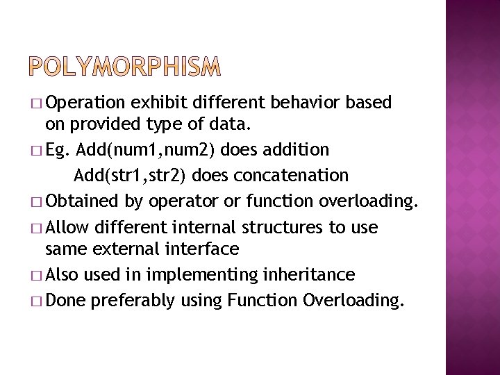 � Operation exhibit different behavior based on provided type of data. � Eg. Add(num