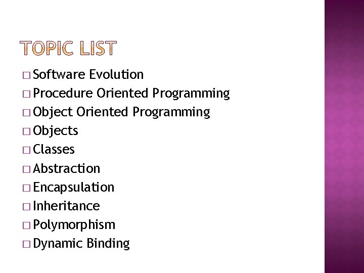 � Software Evolution � Procedure Oriented Programming � Objects � Classes � Abstraction �
