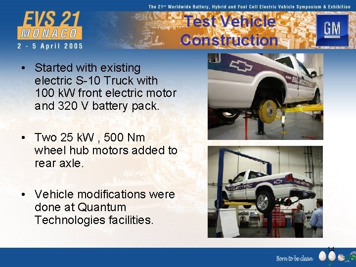 Test Vehicle Construction • Started with existing electric S-10 Truck with 100 k. W