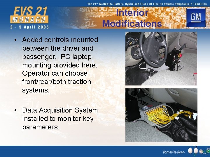 Interior Modifications • Added controls mounted between the driver and passenger. PC laptop mounting