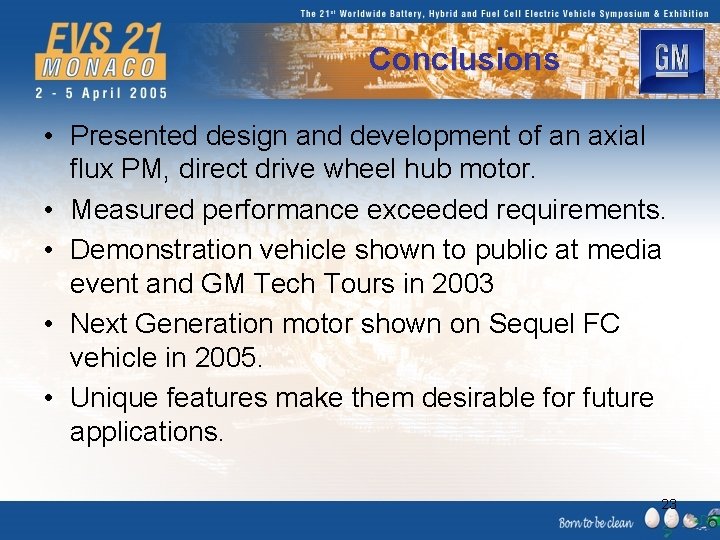 Conclusions • Presented design and development of an axial flux PM, direct drive wheel