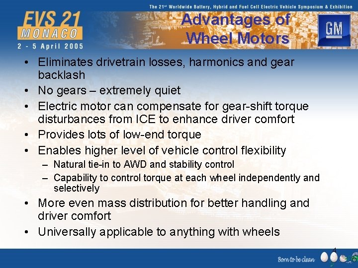 Advantages of Wheel Motors • Eliminates drivetrain losses, harmonics and gear backlash • No