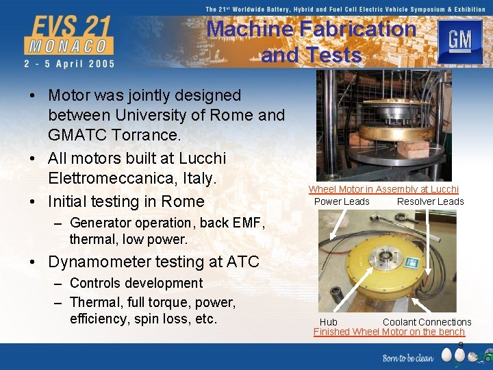 Machine Fabrication and Tests • Motor was jointly designed between University of Rome and