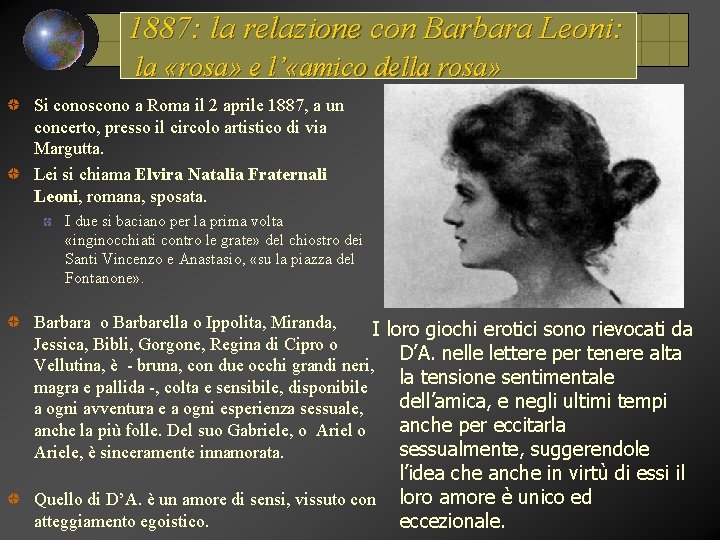 1887: la relazione con Barbara Leoni: la «rosa» e l’ «amico della rosa» Si