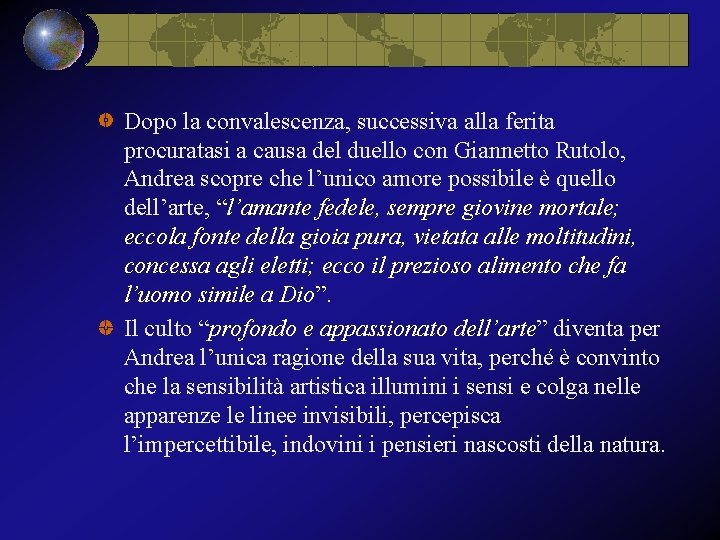 Dopo la convalescenza, successiva alla ferita procuratasi a causa del duello con Giannetto Rutolo,