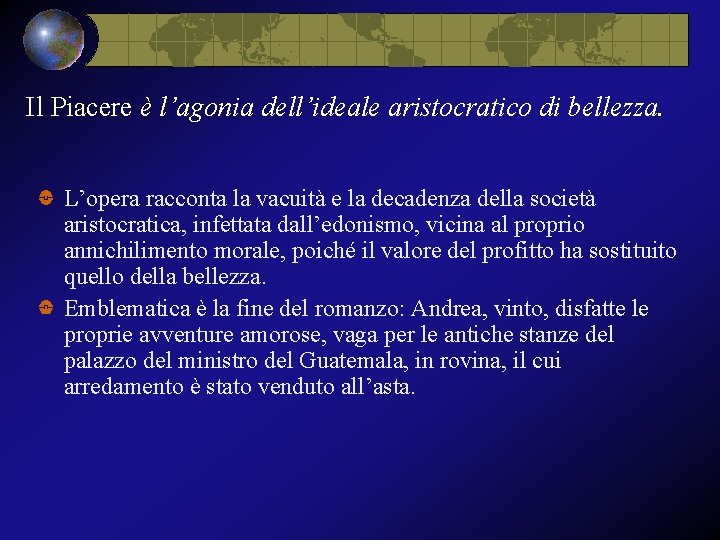 Il Piacere è l’agonia dell’ideale aristocratico di bellezza. L’opera racconta la vacuità e la