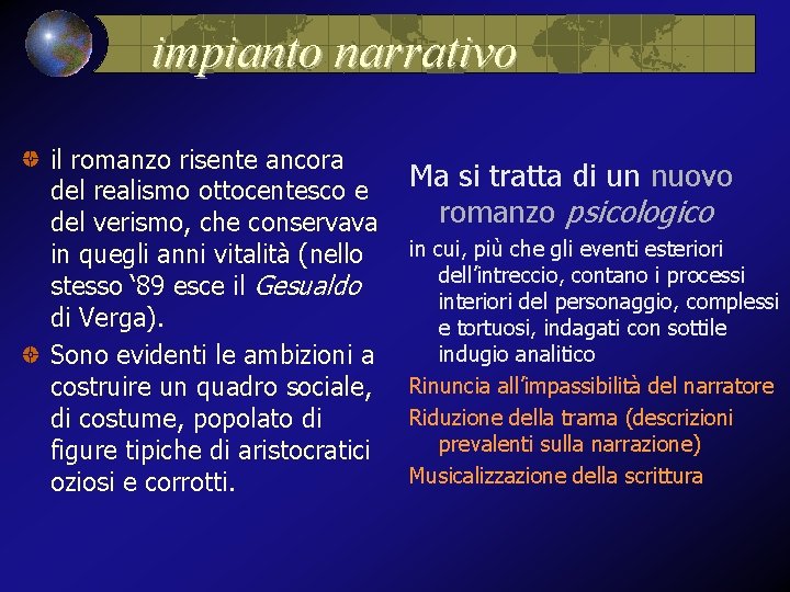 impianto narrativo il romanzo risente ancora del realismo ottocentesco e del verismo, che conservava