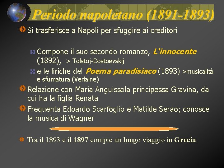 Periodo napoletano (1891 -1893) Si trasferisce a Napoli per sfuggire ai creditori Compone il