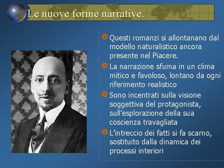  Le nuove forme narrative. Questi romanzi si allontanano dal modello naturalistico ancora presente