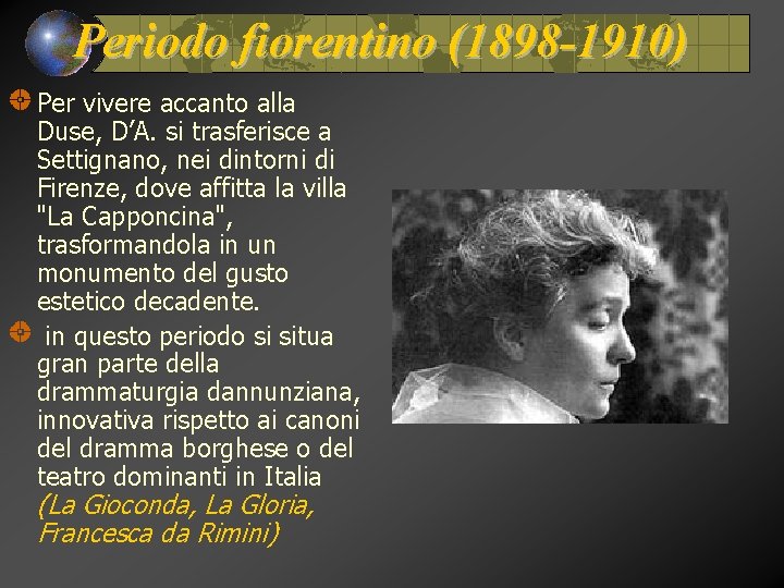 Periodo fiorentino (1898 -1910) Per vivere accanto alla Duse, D’A. si trasferisce a Settignano,