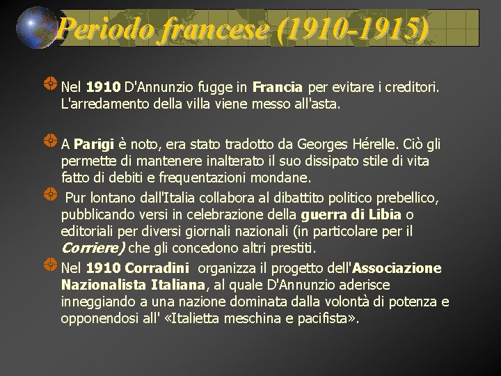 Periodo francese (1910 -1915) Nel 1910 D'Annunzio fugge in Francia per evitare i creditori.
