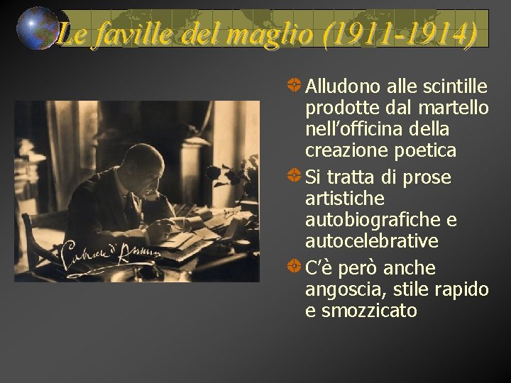 Le faville del maglio (1911 -1914) Alludono alle scintille prodotte dal martello nell’officina della