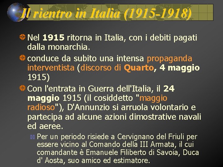 Il rientro in Italia (1915 -1918) Nel 1915 ritorna in Italia, con i debiti