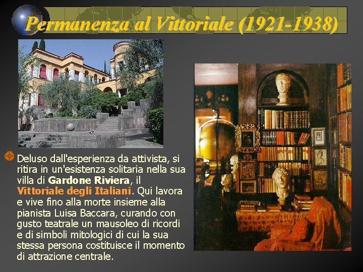 Permanenza al Vittoriale (1921 -1938) Deluso dall'esperienza da attivista, si ritira in un'esistenza solitaria