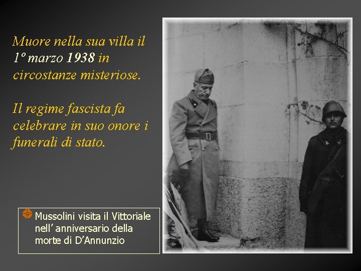 Muore nella sua villa il 1º marzo 1938 in circostanze misteriose. Il regime fascista