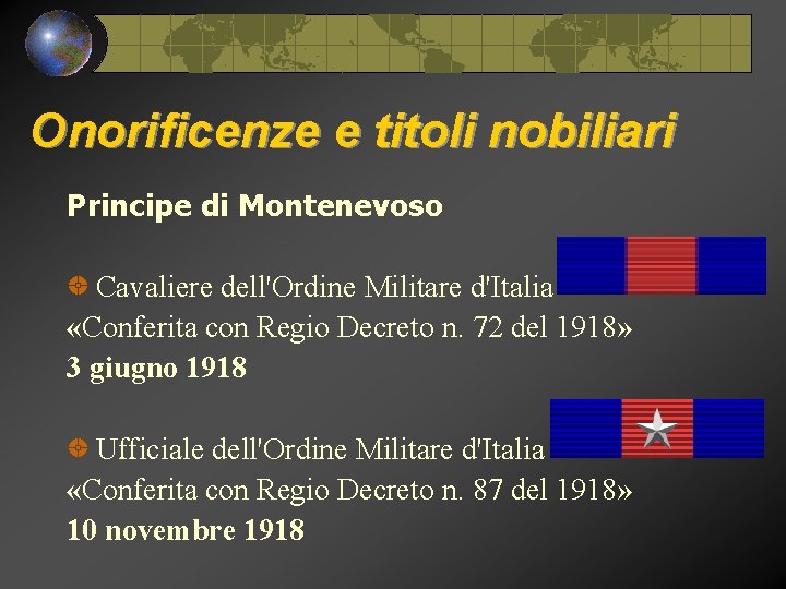 Onorificenze e titoli nobiliari Principe di Montenevoso Cavaliere dell'Ordine Militare d'Italia «Conferita con Regio