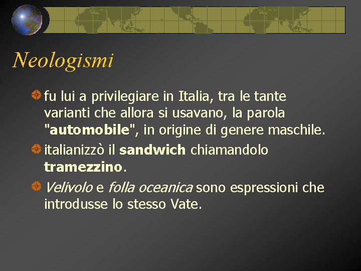 Neologismi fu lui a privilegiare in Italia, tra le tante varianti che allora si