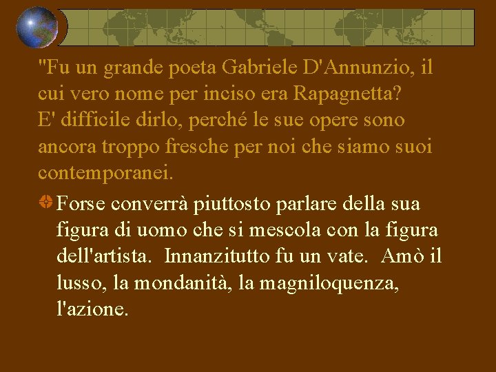"Fu un grande poeta Gabriele D'Annunzio, il cui vero nome per inciso era Rapagnetta?