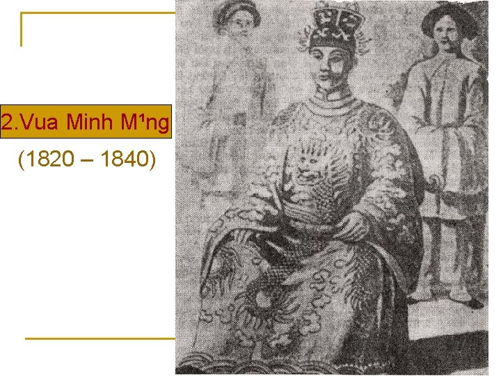 2. Vua Minh M¹ng (1820 – 1840) 