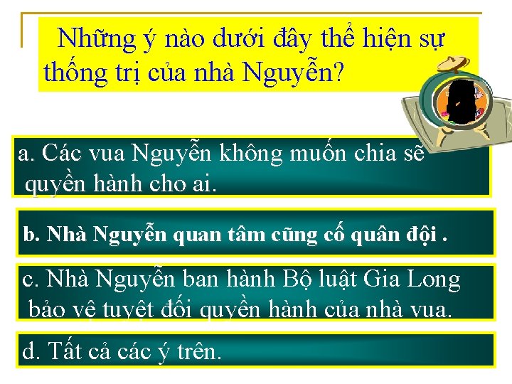  Những ý nào dưới đây thể hiện sự thống trị của nhà Nguyễn?