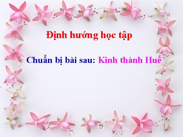 Định hướng học tập Chuẩn bị bài sau: Kinh thành Huế 