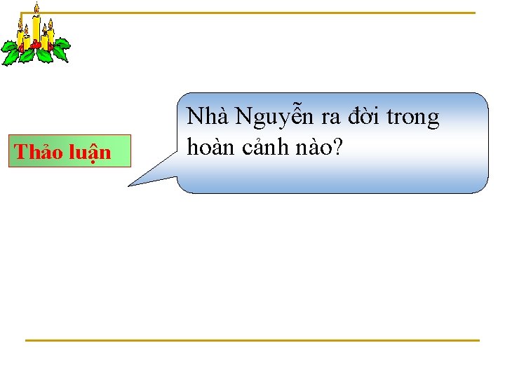 Thảo luận Nhà Nguyễn ra đời trong hoàn cảnh nào? 