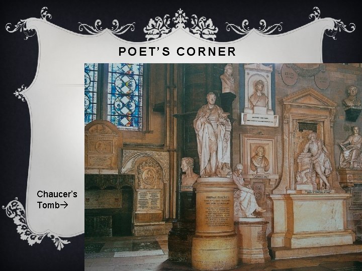 POET’S CORNER Chaucer’s Tomb 