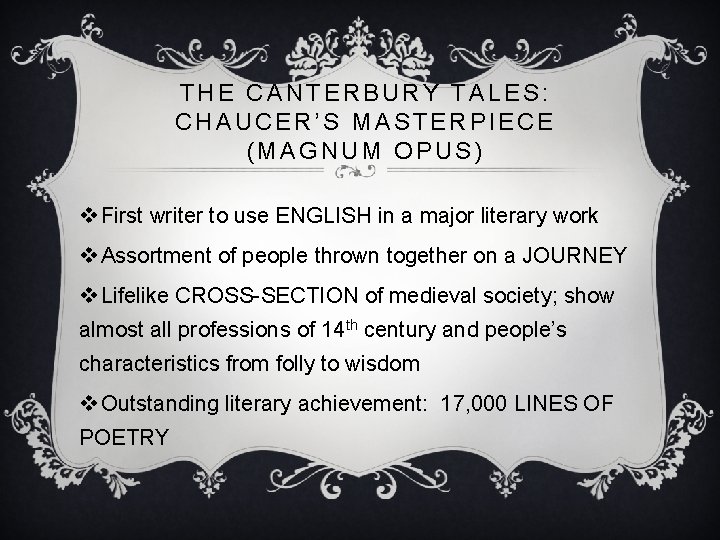 THE CANTERBURY TALES: CHAUCER’S MASTERPIECE (MAGNUM OPUS) v First writer to use ENGLISH in