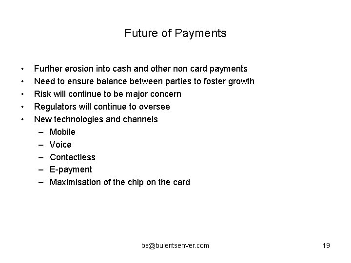 Future of Payments • • • Further erosion into cash and other non card