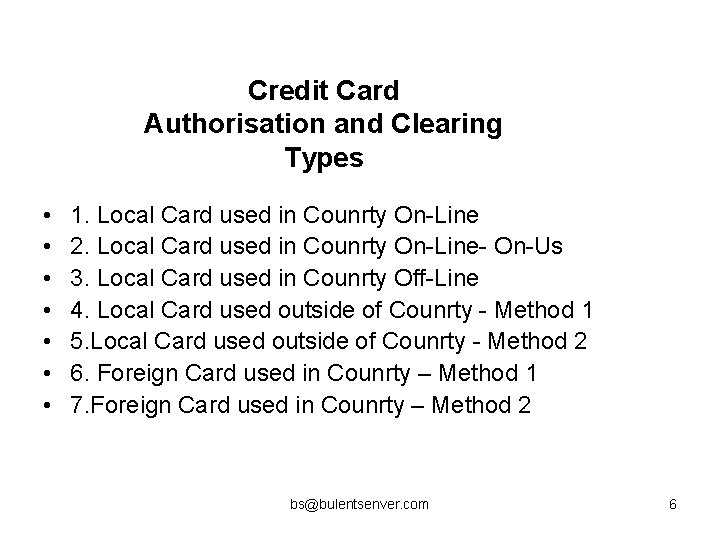 Credit Card Authorisation and Clearing Types • • 1. Local Card used in Counrty