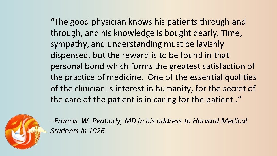 “The good physician knows his patients through and through, and his knowledge is bought