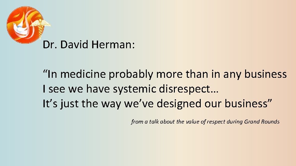 Dr. David Herman: “In medicine probably more than in any business I see we