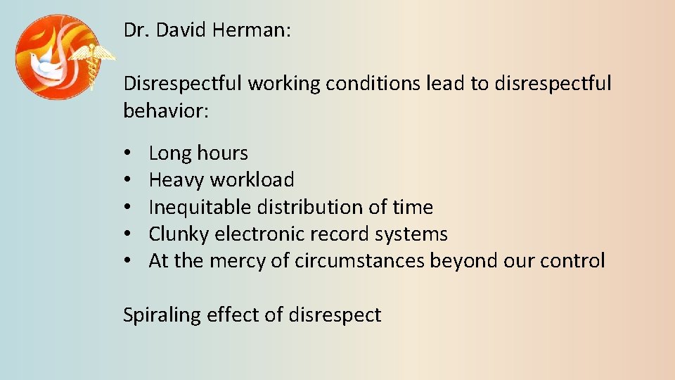 Dr. David Herman: Disrespectful working conditions lead to disrespectful behavior: • • • Long