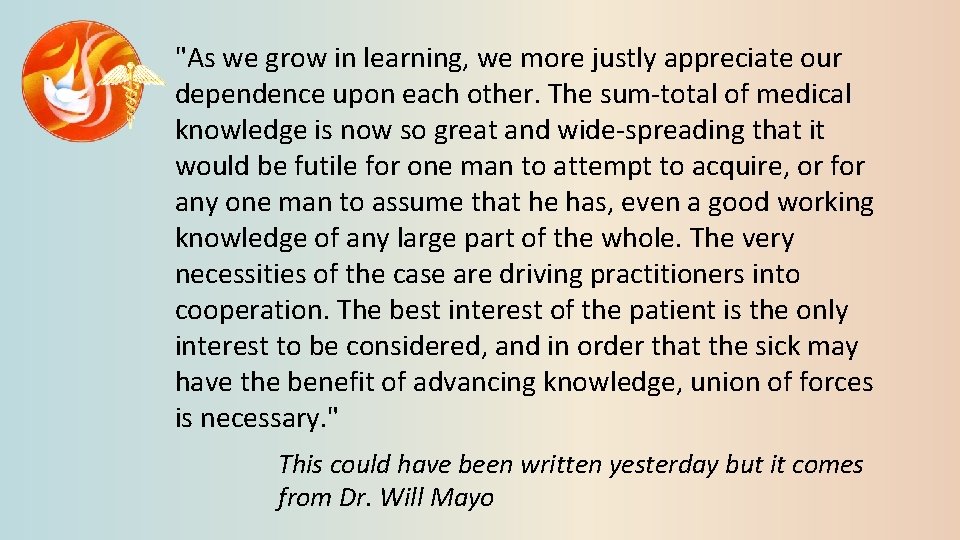 "As we grow in learning, we more justly appreciate our dependence upon each other.