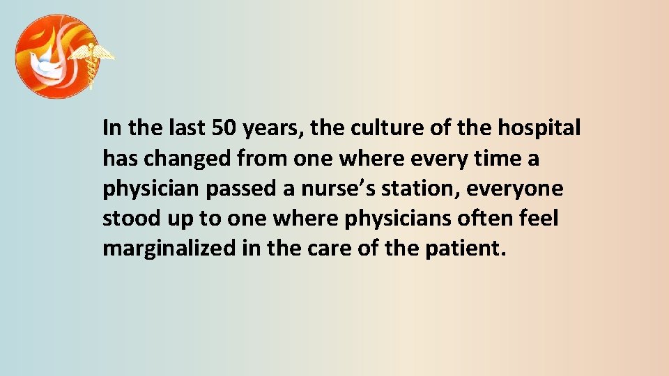 In the last 50 years, the culture of the hospital has changed from one