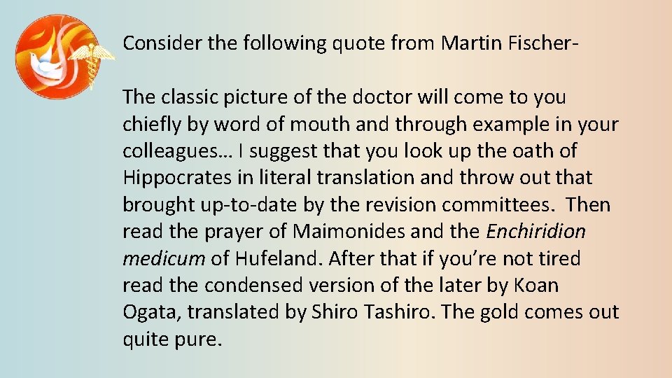 Consider the following quote from Martin Fischer. The classic picture of the doctor will