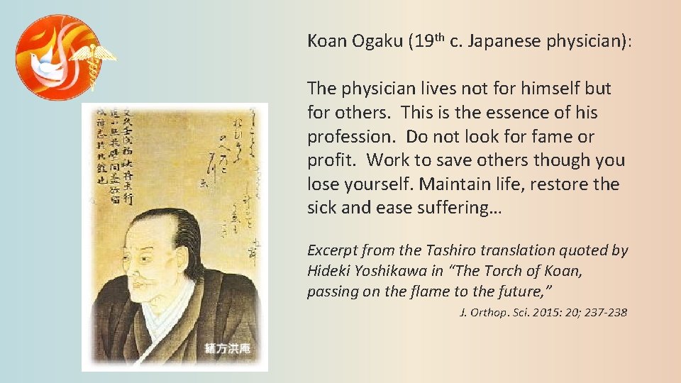 Koan Ogaku (19 th c. Japanese physician): The physician lives not for himself but