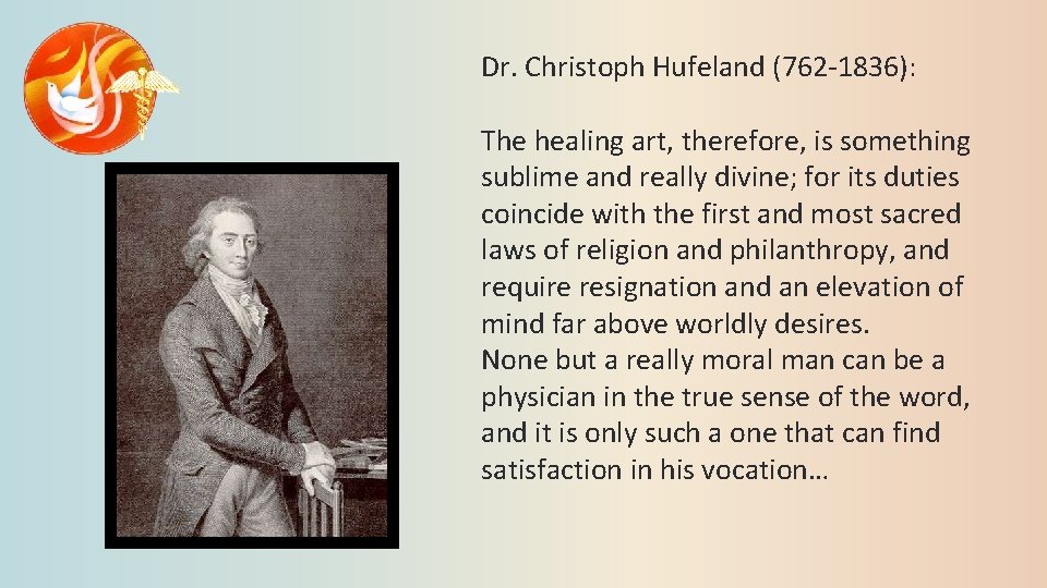Dr. Christoph Hufeland (762 -1836): The healing art, therefore, is something sublime and really