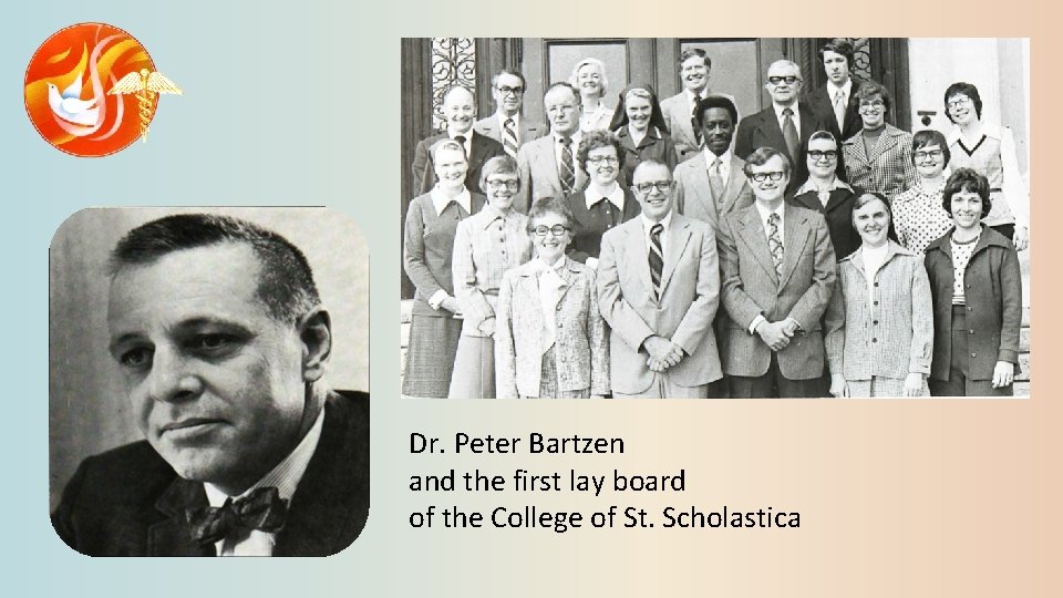 Dr. Peter Bartzen and the first lay board of the College of St. Scholastica